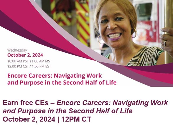 Encore Careers: Navigating Work and Purpose in the Second Half of Life CE Event